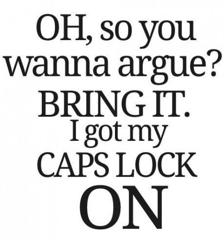 wanna argue caps lock